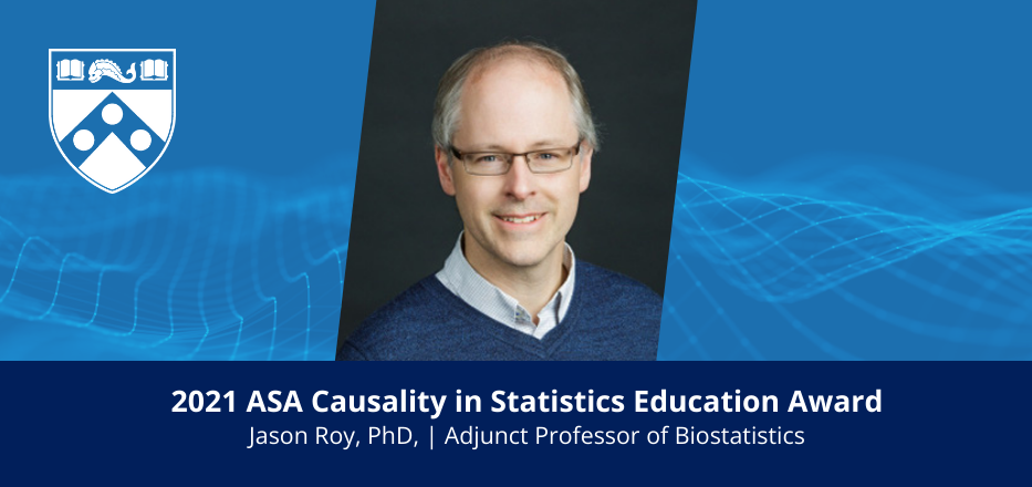 Jason Roy, PhD, Selected for 2021 ASA Causality in Statistics Education Award Image