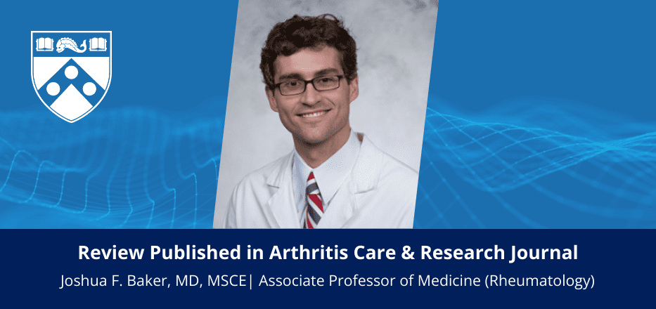 Congratulations to Dr. Joshua Baker on His Review, “Metabolic Consequences of Rheumatoid Arthritis” Image