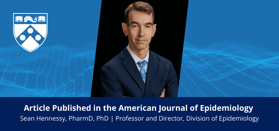 Congratulations to Dr. Sean Hennessy on His Publication in the American Journal of Epidemiology Image