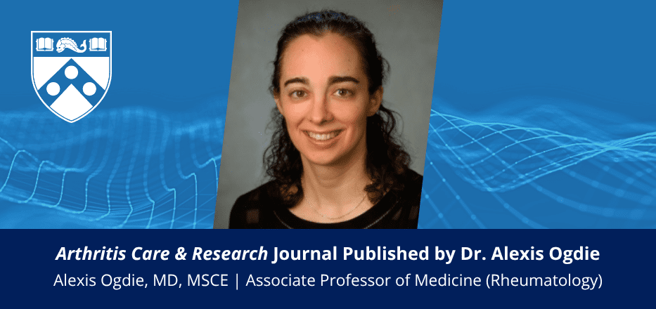 New Study Co-Authored by Dr. Alexis Ogdie Explores Patient Treatment Goals in Psoriatic Arthritis Image