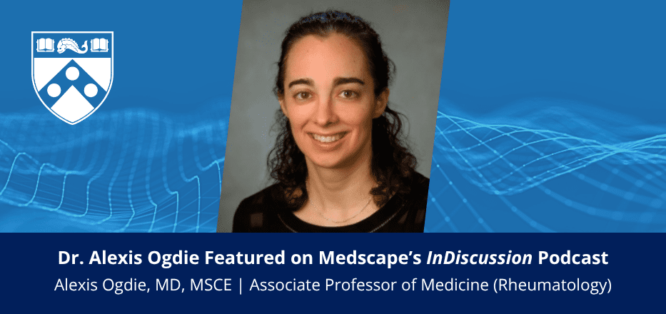 Dr. Alexis Ogdie Featured on Medscape’s InDiscussion Podcast Image