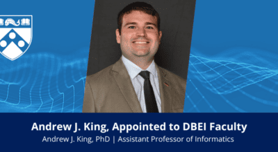 DBEI Welcomes Andrew J. King, PhD, as Assistant Professor